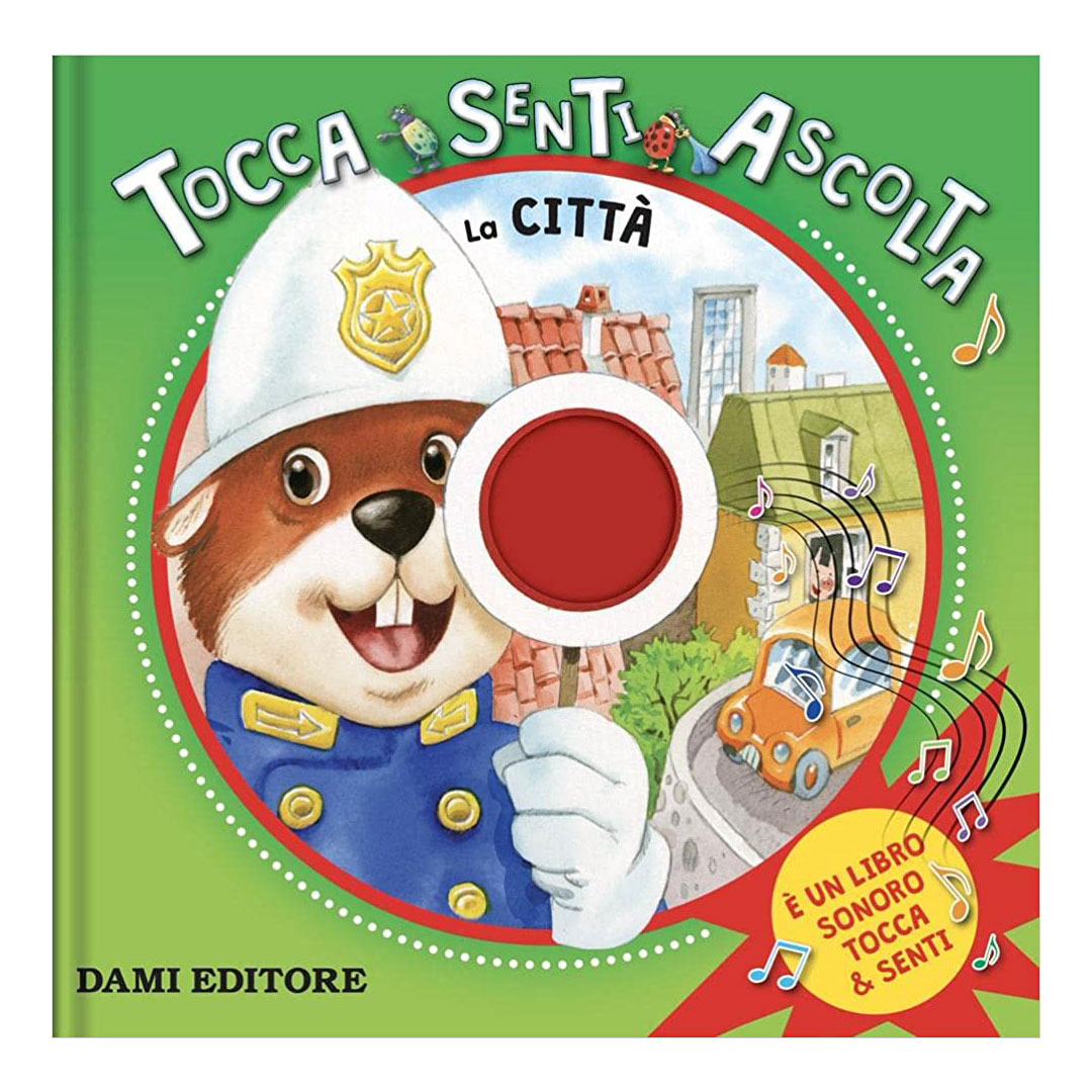 Eurotoys  9788809885295 - LIBRO CITTA TOCCA SENTI ASCOLTA 79569S - DAMI  EDITORE